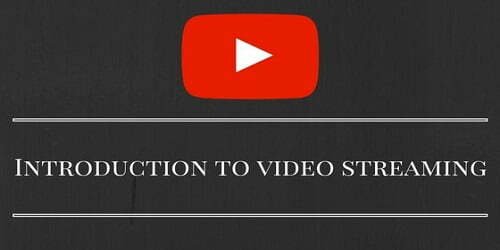 Introduction to video streaming