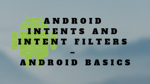 Android Intents And Intent Filters – Android Basics - RCV Academy