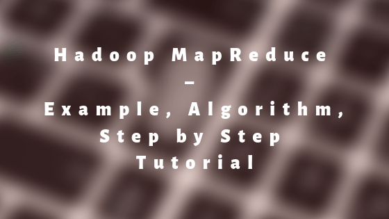 Hadoop MapReduce Example Algorithm Step By Step Tutorial RCV Academy